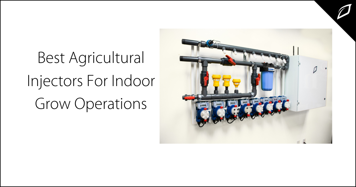 Best Agricultrual Injectors For Indoor Grow Operations